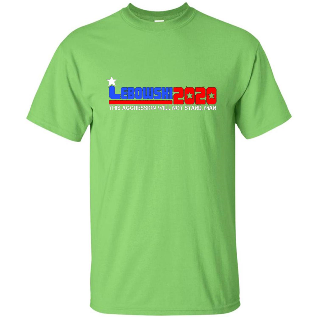 Lebowski 2020 This Aggression Will Not Stand Man T-shirt Lime