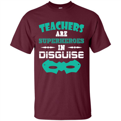Teacher T-shirt Teachers Are Superheroes In Disguise Maroon
