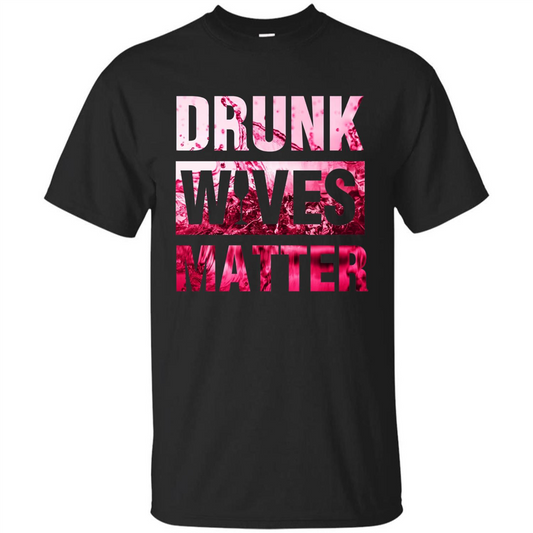 Drunk Wives Matter T-shirt Funny Wives T-shirt Black
