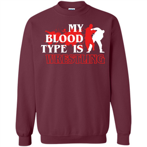 Wrestling T-shirt My Blood Type Is Wrestling