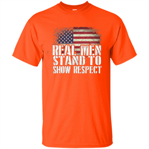 Military T-shirt Real Men Stand To Show Respect