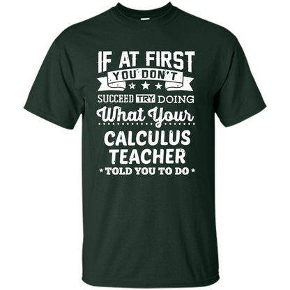 Calculus Teacher ST-hirt If At First You Don't Succeed Forest Green