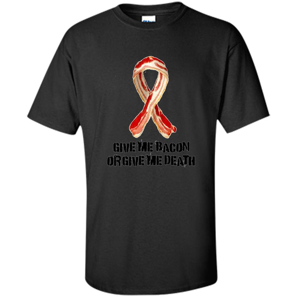 Give me Bacon Or Give me Death T-shirt Black