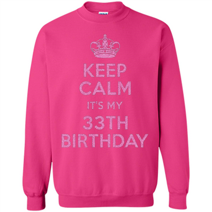 Keep Calm It's My 33th Birthday 33 Years Old T-shirt Heliconia