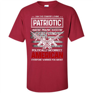 I Am The Country Loving Patriotic T-shirt