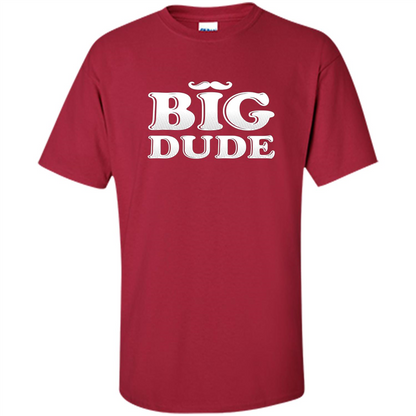 Father's Day T-Shirt Big Dude Cardinal
