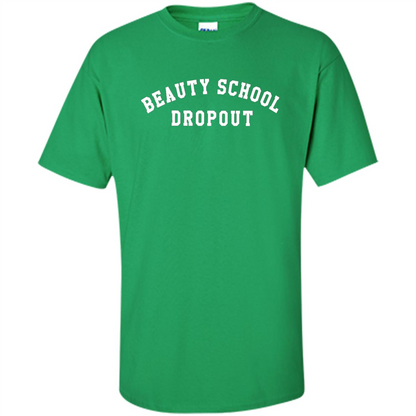 Beauty School Dropout T-Shirt Irish Green