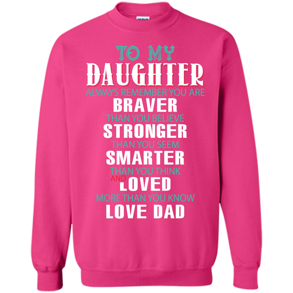 Daughter T-shirt To My Daughter Always Remember You Are Braver Than You Believe Heliconia