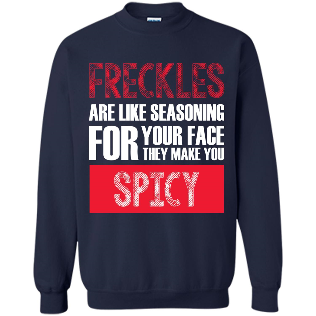 Freckles Are Like Seasoning For Your Face They Make You Spicy T-shirt Navy