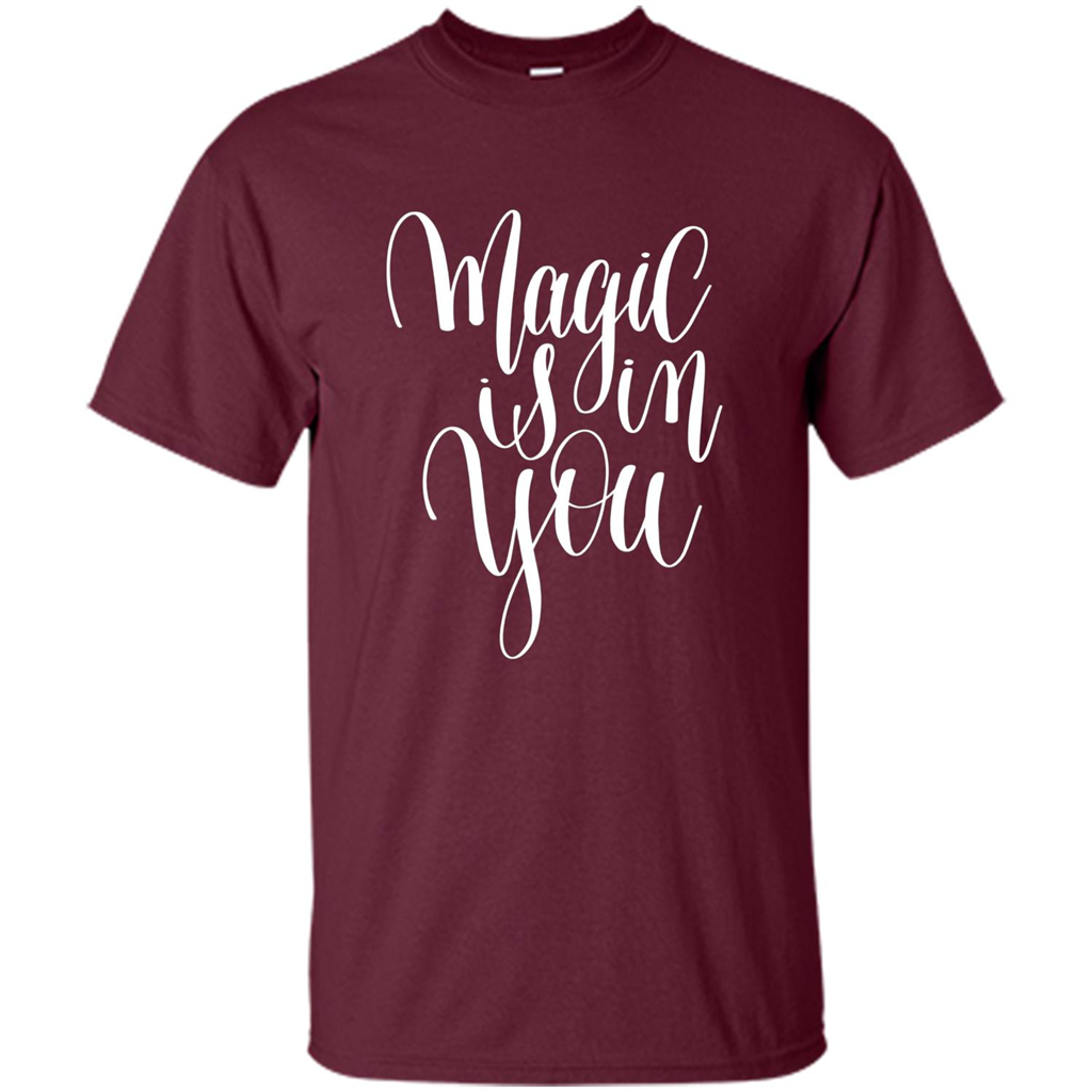 Magic Is In You T-shirt Maroon