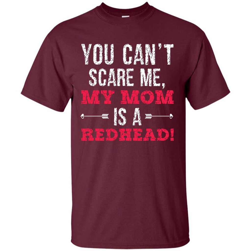 Family T-shirt You Can‰۪t Scare Me, My Mom Is A Redhead Maroon
