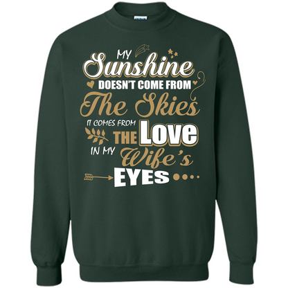 Husband T-shirt My Sunshine Comes From The Love In My Wife's Eyes Forest Green