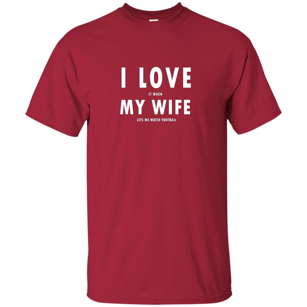 I Love It When My Wife Lets Me Watch Football T-shirt Cardinal