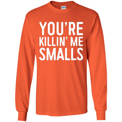 Funny Baseball Gift You're Killing Me Smalls T-shirt Orange