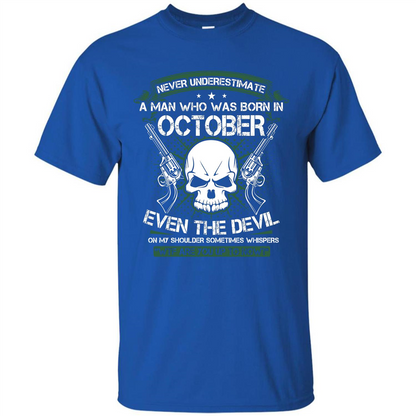 Never Underestimate A Man Who Was Born In October T-shirt Royal