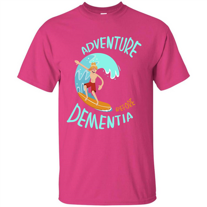 Adventurer T-shirt Adventure Before Dementia T-shirt Heliconia