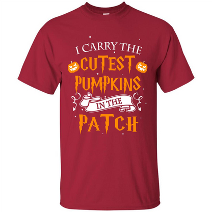 Halloween T-shirt I Carry The Cutest Pumpkins In The Patch T-shirt Cardinal