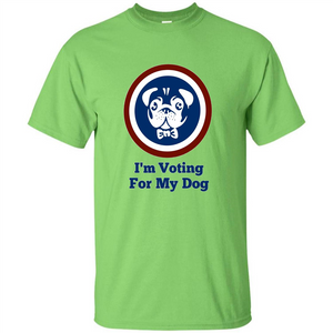 I'm Voting For My Dog T-shirt