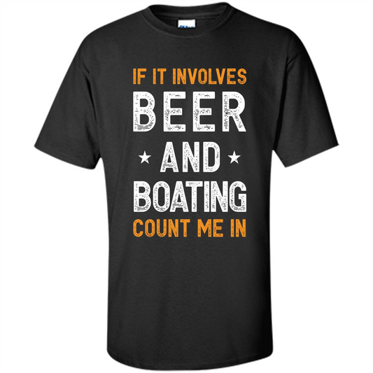 Beer T-shirt If It Involves Beer and Boating Count Me In Black