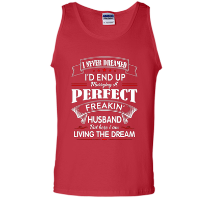 Husband T-shirt I Never Dreamed I'd End Up Marrying A Perfect Freakin' Wife T-shirt Red
