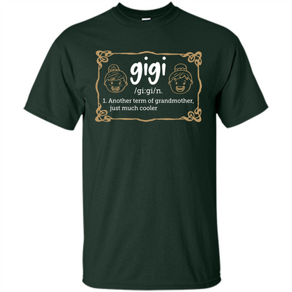 Nana T-shirt Gigi Another Term Of Grandmother Just Much Cooler Forest Green