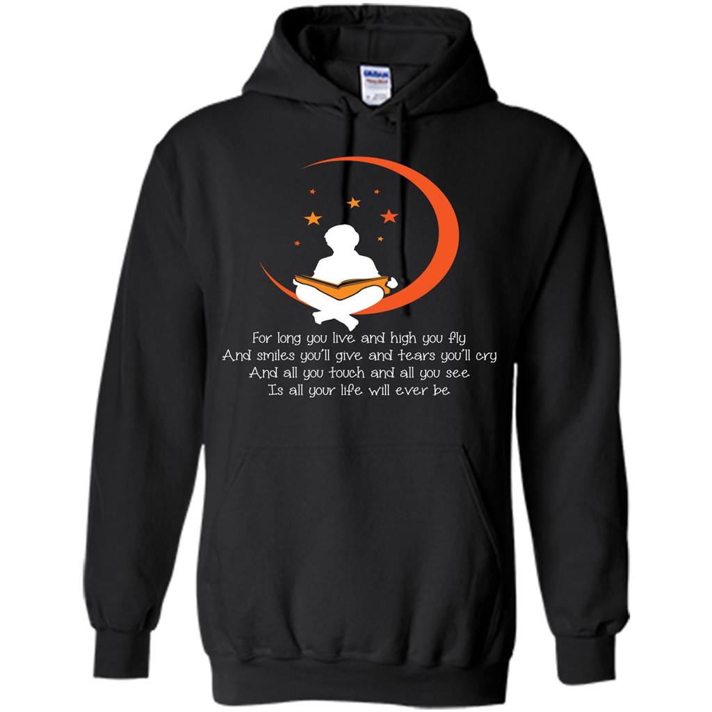 For Long You Live And High You Fly And Smiles You’ll Give T-shirt Black
