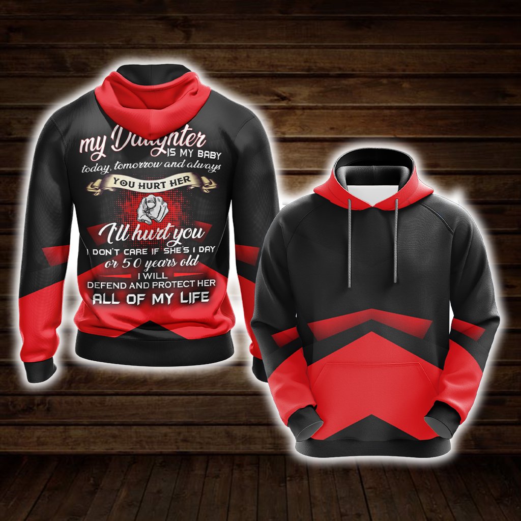 My Daughter Is My Baby Today Tomorrow And Always Unisex 3D Hoodie