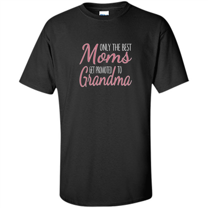 Only The Best Moms Get Promoted To Grandma T-shirt Purple