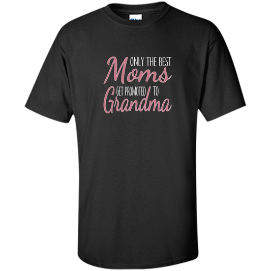 Only The Best Moms Get Promoted To Grandma T-shirt Purple