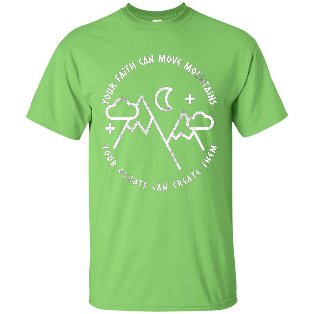 Your Faith Can Move Mountains Your Doubts Can Create Them T-shirt Lime