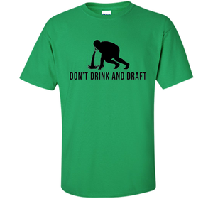 Don't Drink &amp; Draft Funny Fantasy Football Shirt For Men cool shirt