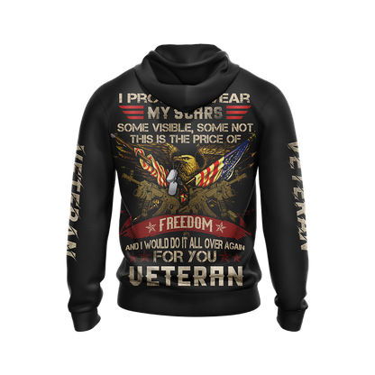 I Proudly Wear My Scars Some Visible Some Not - Veteran Unisex 3D Hoodie