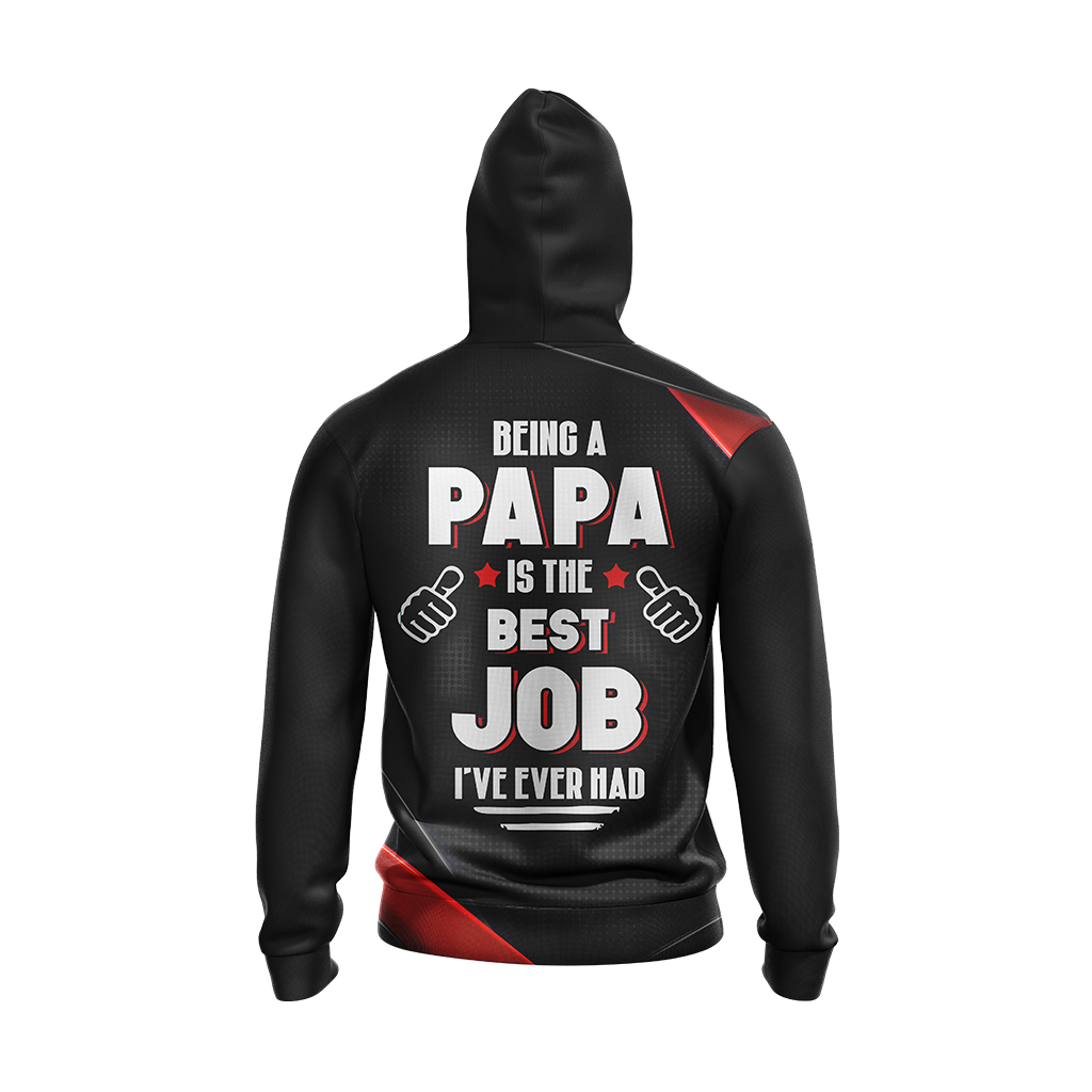 Being A Papa Is The Best Job I've Ever Had Unisex 3D Hoodie