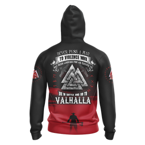 Viking Never Push A Man To Violence Who Has Been Looking For An Excuse To Die in Battle and Go To Valhalla Unisex T-shirt Zip Hoodie Pullover Hoodie