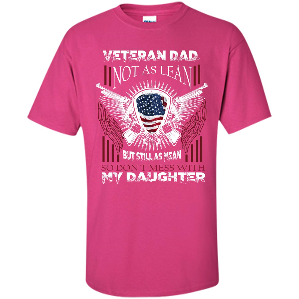 Veteran Dad T-shirt Don't Mess With My Daughter Heliconia