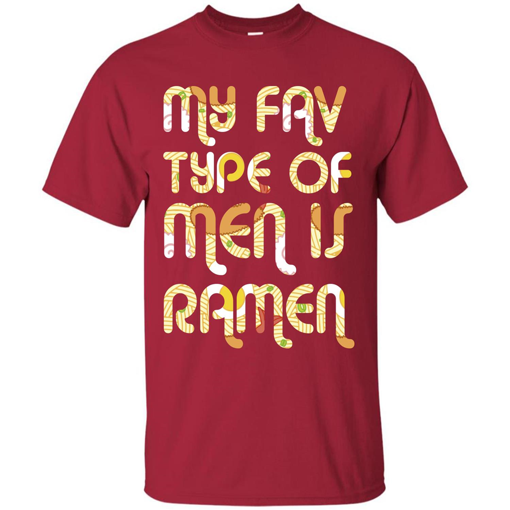 Ramen T-shirt My Fav Type Of Men Is Ramen T-shirt Cardinal