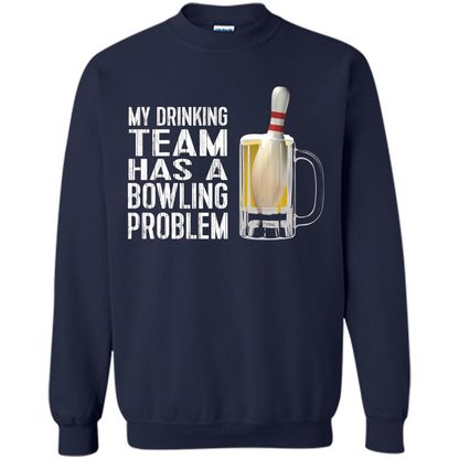 Funny Bowling Team T-shirt My Drinking Team Has A Bowling Problem Navy