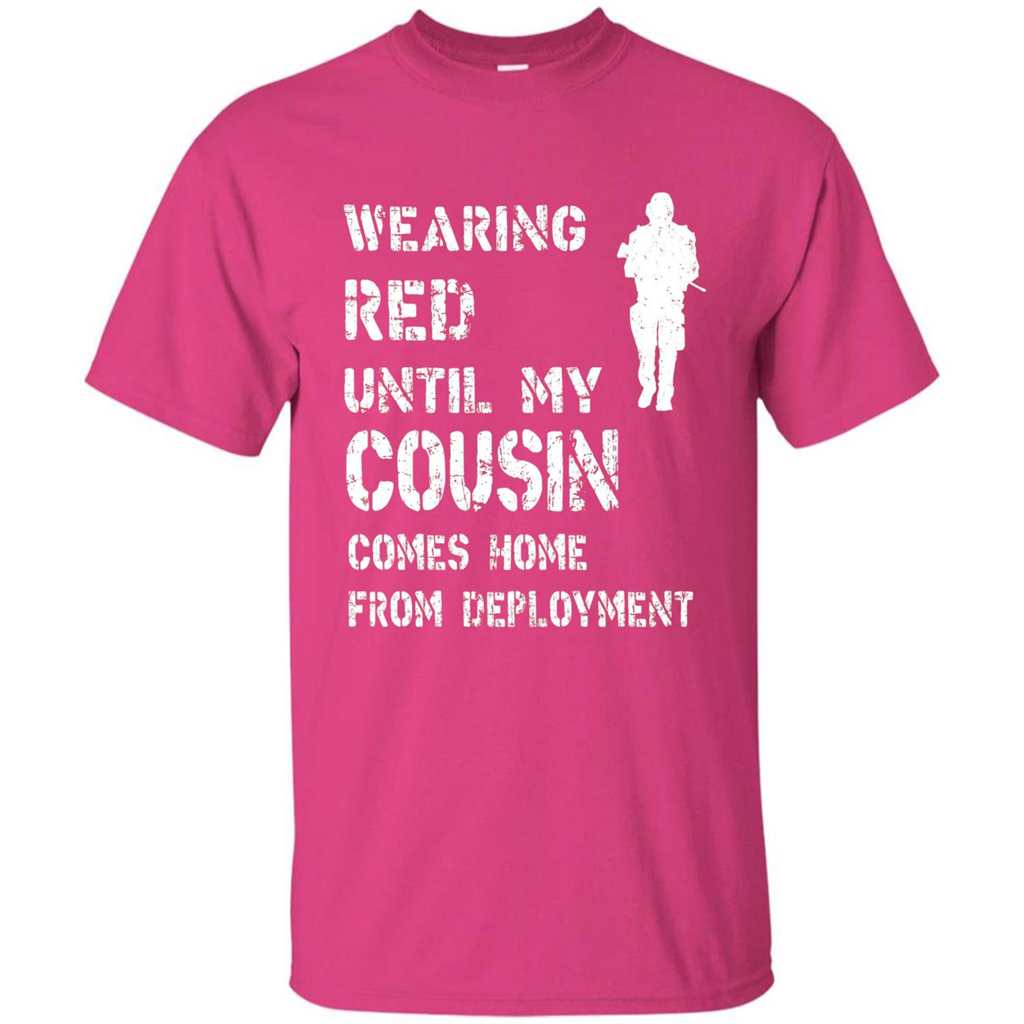 Military T-shirt Wearing Red Until My Cousin Comes Home From Deployment Heliconia