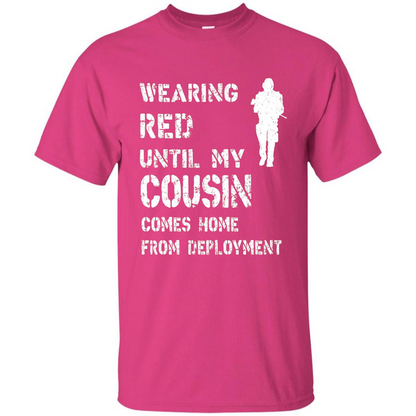 Military T-shirt Wearing Red Until My Cousin Comes Home From Deployment Heliconia