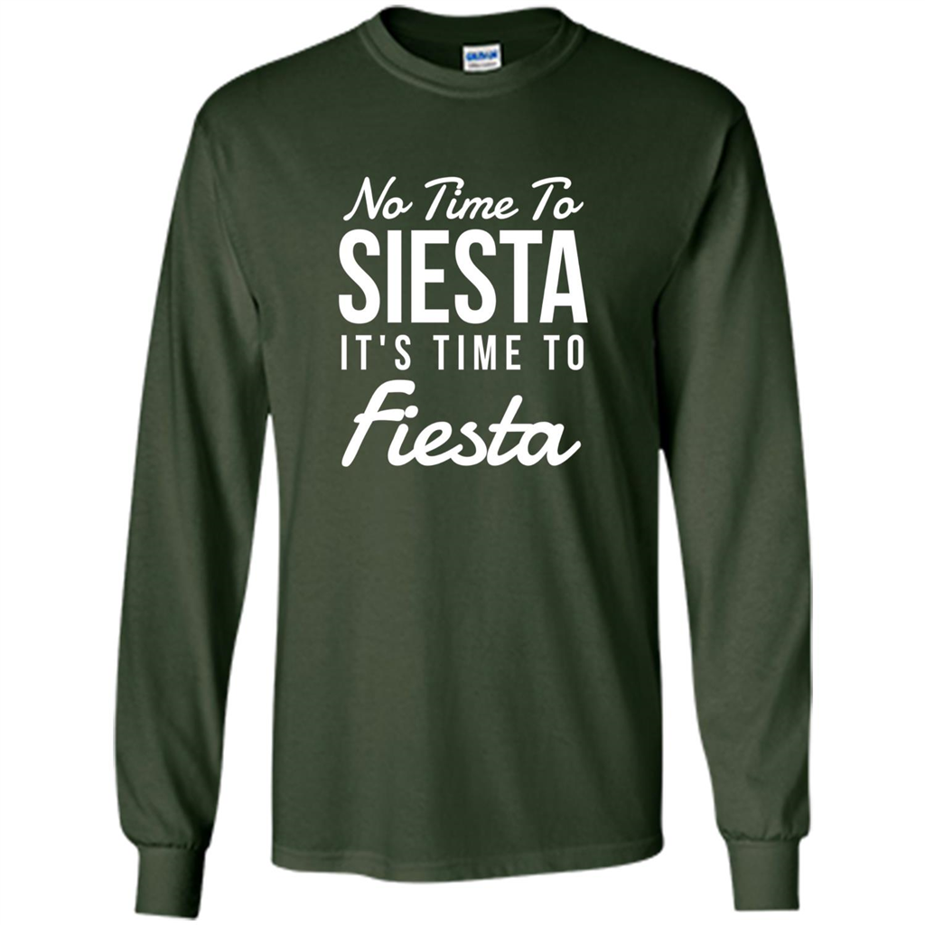 No Time To Siesta It's Time To Fiesta T-shirt Forest Green