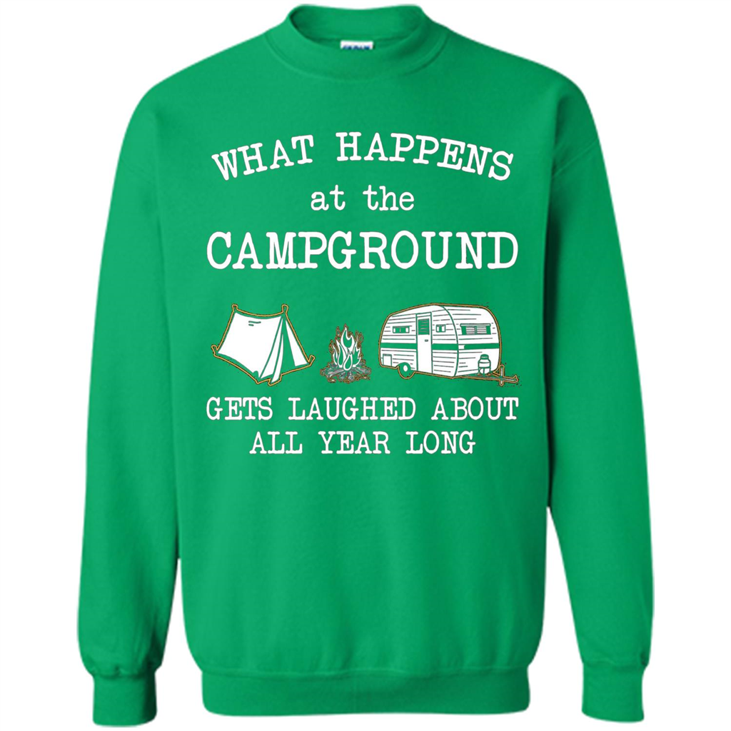 Camping T-shirt What Happens At The Campground Gets Laughed T-shirt Irish Green