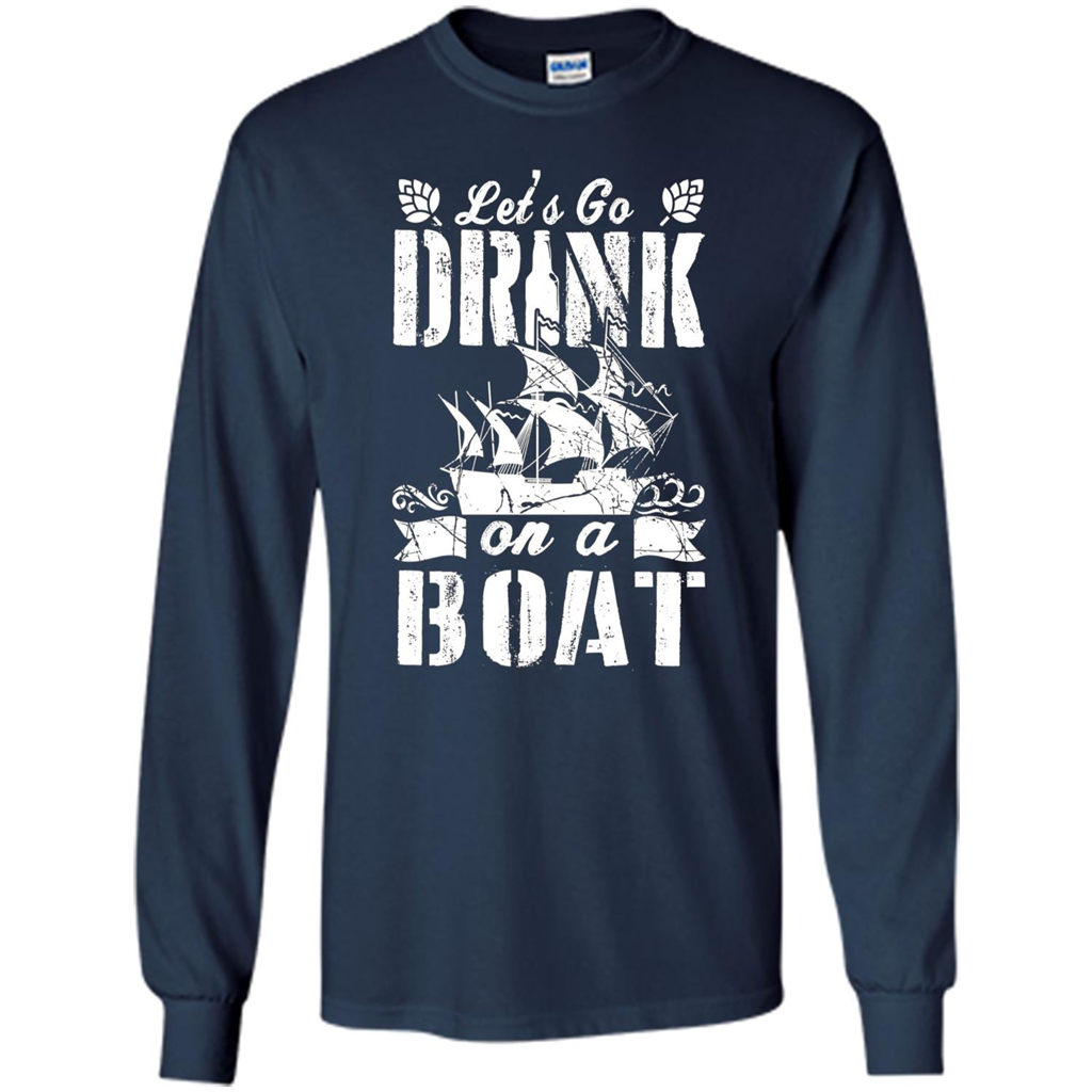 Funny Let's Go Drink On A Boat T-shirt Navy