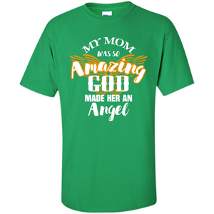 Mommy T-shirt My Mom Was So Amazing God Made Her An Angel