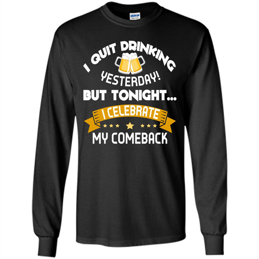 Beer T-shirt Tonight I Celebrate My Come back Black