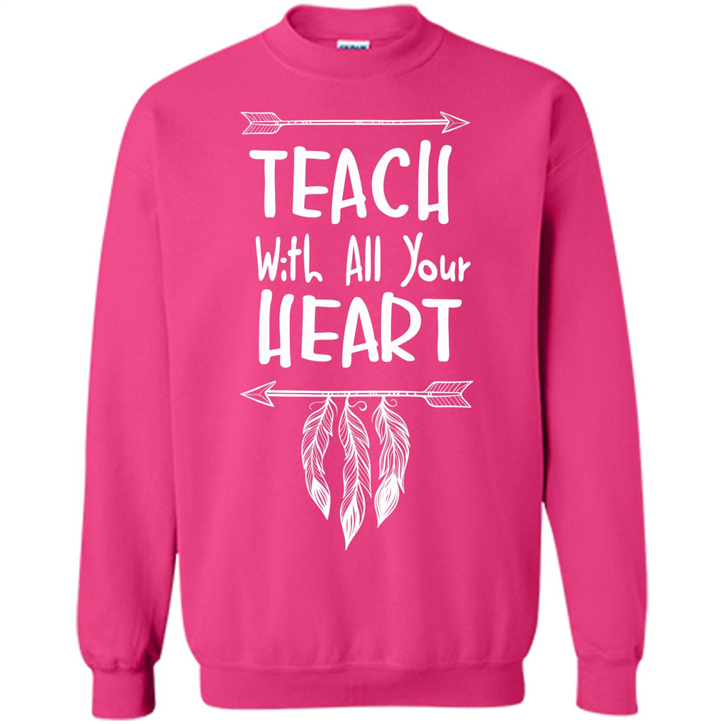 Teacher T-shirt Teach With All Your Heart T-shirt Heliconia