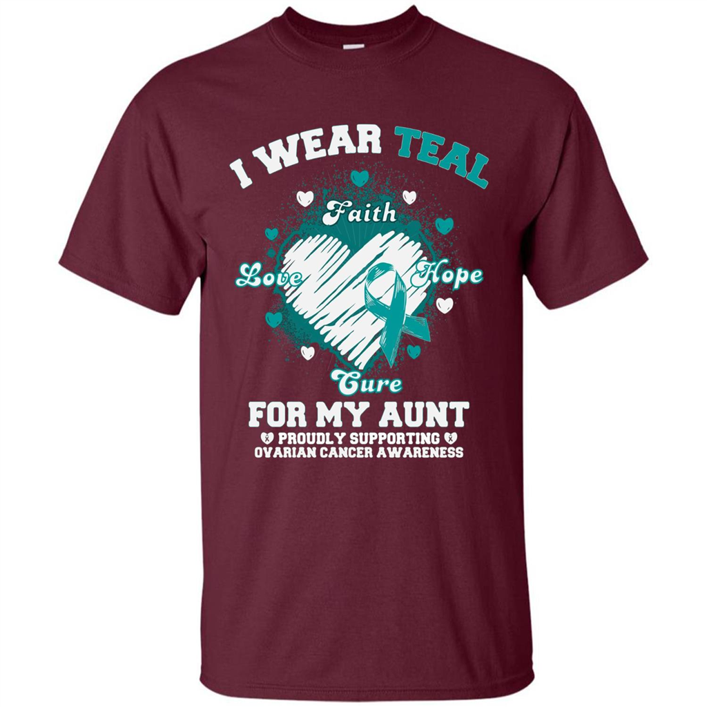 I Wear Teal For My Aunt - Ovarian Cancer Awareness T-Shirt Maroon