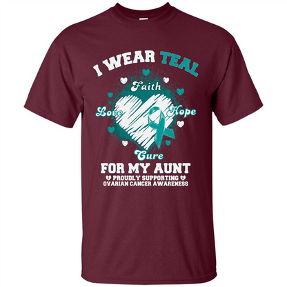 I Wear Teal For My Aunt - Ovarian Cancer Awareness T-Shirt Maroon