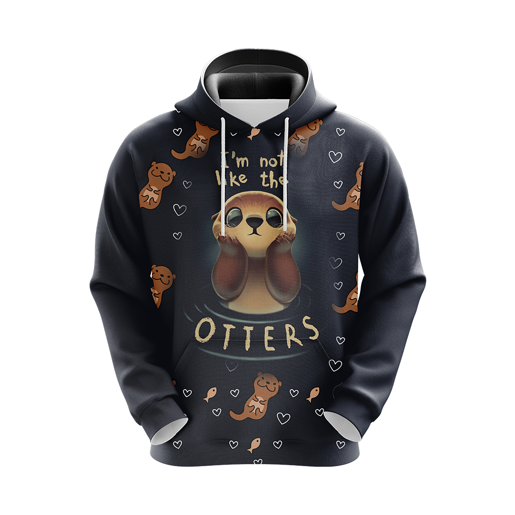 I'm Not Like The Otter Unisex 3D Hoodie