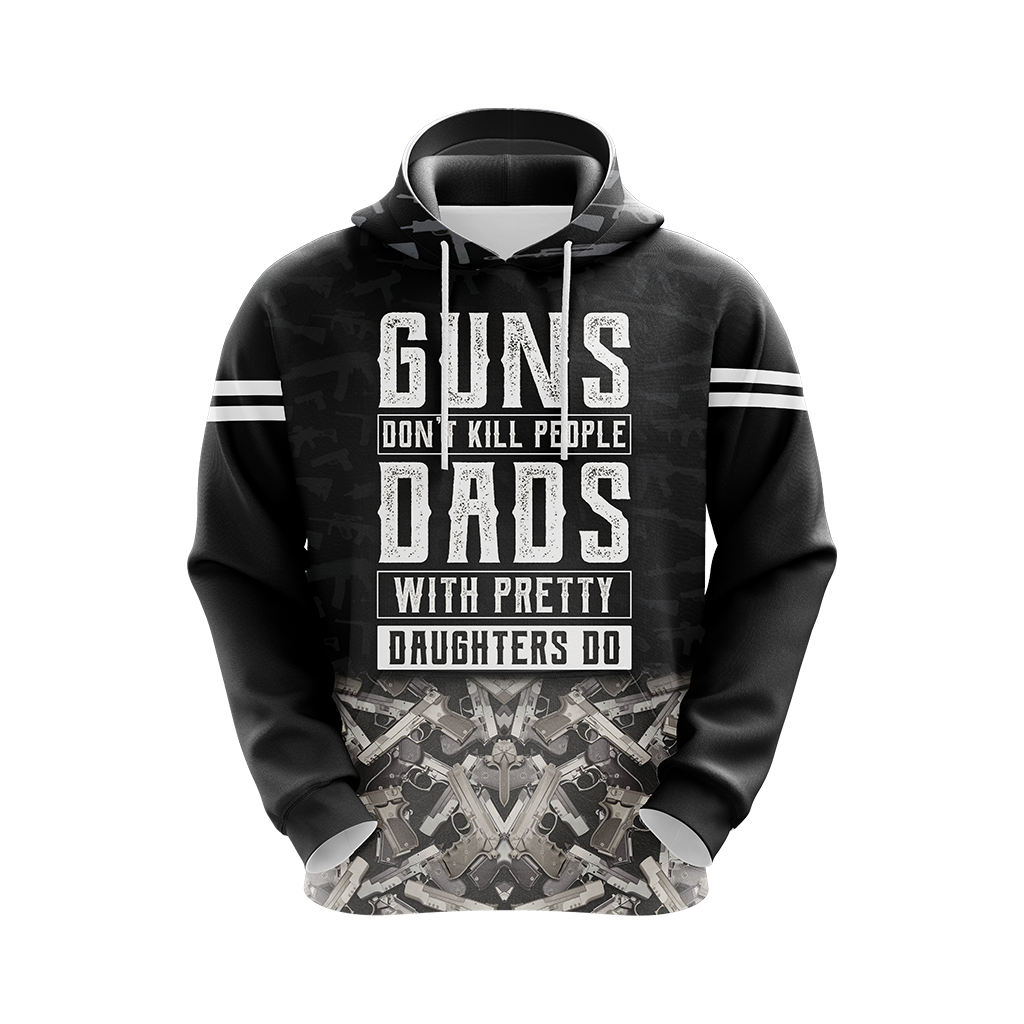 Guns Don't Kill People Dads With Pretty Daughters Do Unisex 3D Hoodie