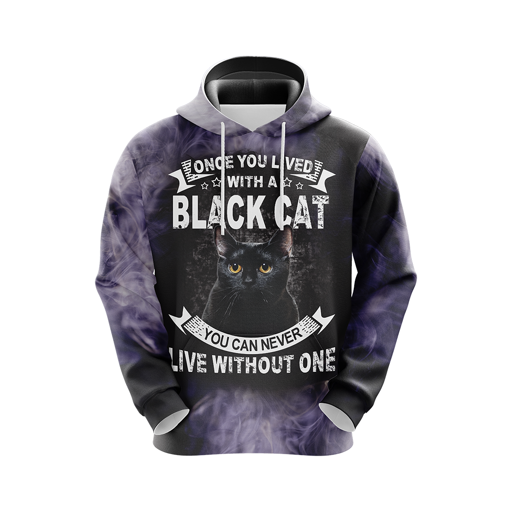 Once You Lived With A Black Cat You Can Never Live Without One Unisex 3D Hoodie